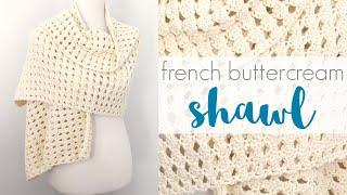 How To Crochet The French Buttercream Shawl (Easy Crochet Shawl!)