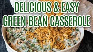 Flavorful & Easy Green Bean Casserole