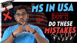 Planning for MS IN USA ? Avoid these MISTAKES !