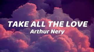 Arthur Nery - Take All The Love (Lyrics)