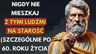  NIE MIESZKAJ Z TYMI LUDŹMI NA STAROŚĆ | TO TWÓJ CZAS | FILOZOFIA PRAKTYCZNA