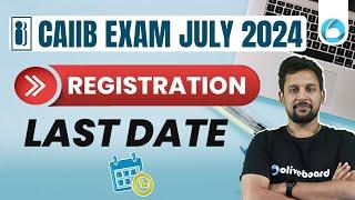 CAIIB Registration Last Date 2024 | CAIIB 2024 Exam Date | CAIIB Exam Preparation