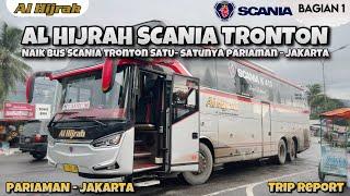 NAIK BUS ALHIJRAH SCANIA TRONTON !! SATU SATUNYA PARIAMAN - JAKARTA (1/5)