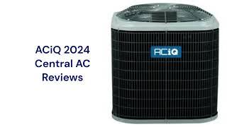 HvacRepairGuy 2024 ACiQ Brand Central AC Reviews