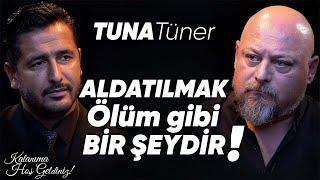 Tuna Tüner: "Aldatılmak ölüm gibi bir şeydir!" | Taner Çağlı Kalanıma Hoş Geldiniz!