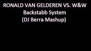 Ronald Van Gelderen Vs  W&W -- Backstabb System (DJ Berra Mashup)