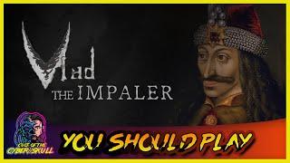 You Should Play...Vlad the Impaler