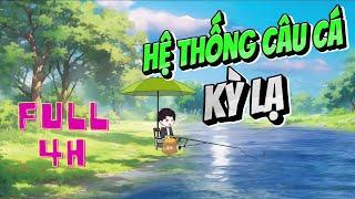 FULL VERSION 4H - Hệ Thống Câu Cá Kỳ Lạ | Hải Anh Vietsub