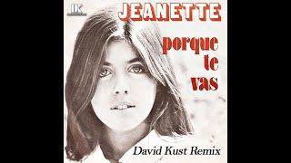 Jeanette - Porque Te Vas (David Kust Remix)