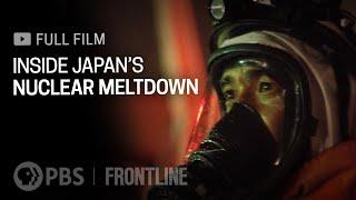 Inside Japan's Nuclear Meltdown (full documentary) | FRONTLINE