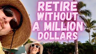 Retire on less - You Don't Need a Million Dollars for retirement