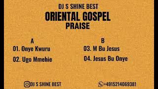 ORIENTAL GOSPEL PRAISE 2024 DJ S SHINE BEST