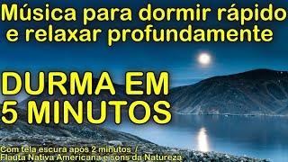 Musica para dormir rápido e relaxar profundamente DURMA EM 5 MINUTOS com Sons da Natureza