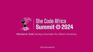 She Code Africa Summit 2024 #SCASummit24