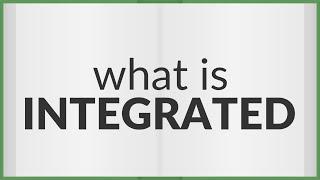 Integrated | meaning of Integrated