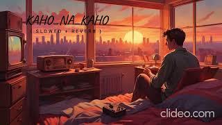 KAHO NA KAHO [ Slowed Reverb ] Lofi Song Murder️