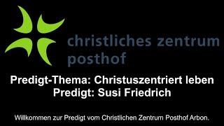 Livestream - CZP Arbon - Predigt vom 01.08.2021 - Christuszentriert leben