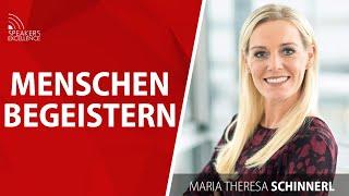 Menschen begeistern | Maria Theresa Schinnerl