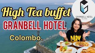 Granbell Hotel | Colombo | Unlimited | High Tea Buffet Experience | For Rs.4000/-.