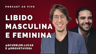 Os Segredos da Libido Masculina e Feminina | Podcast Ao Vivo | com Lucas Scudeler e Gustavo Sá