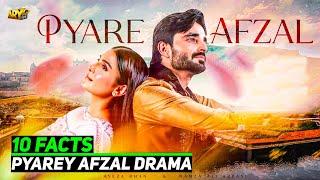 Top 10 Unknown Facts Of Pyarey Afzal–The Drama That Stole Our Hearts ️ | DrameBaaz