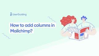 How to add columns in Mailchimp?  [GUIDEPEDIA #2]