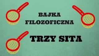 Bajka filozoficzna: Trzy sita