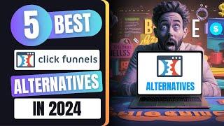 Top 5 ClickFunnels Alternatives for Your Marketing Needs in 2024 | Boost Your Online Business!