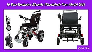 10 Best Exclusive Electric Wheelchair New Model 2023