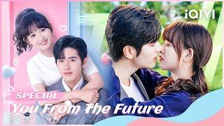 【Special】You From The Future: Handsome CEO falls in love with Sweet Girl | iQIYI Romance