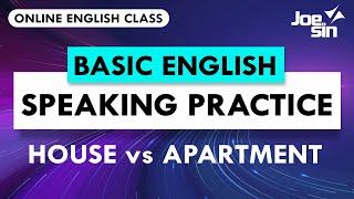 Basic Speaking Practice: House VS Apartment | Joesin Translation