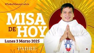 MISA DE HOY Lunes 3 Marzo 2025 con el PADRE MARCOS GALVIS