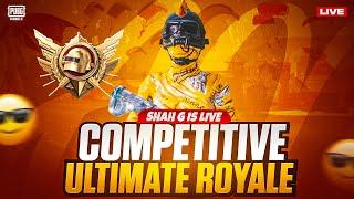 Competitive + Ultimate Royal  Full heavy mahol | Road to 11k Subscriber | Pubg Mobile | SHAH G LIVE