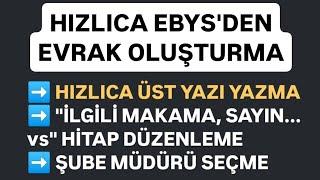 HIZLICA EBYS'DEN EVRAK OLUŞTURMA - Üst Yazı Yazma - Hitap Düzenleme