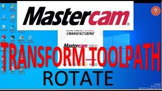 MASTERCAM TRANSFORM TOOLPATH ROTATE