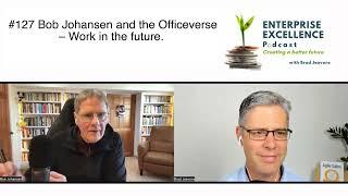 #127 Bob Johansen and the Officeverse – Work in the Future