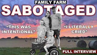 SABOTAGED Family Farm Deliberately Targeted "This Was Intentional."