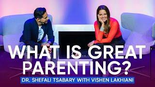 What is Great Parenting? Become A Better Parent |  Dr. Shefali Tsabary with Vishen Lakhiani