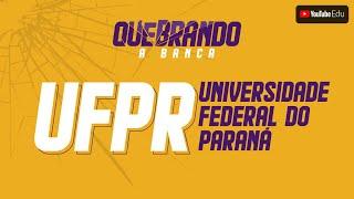 QUEBRANDO A BANCA: Revisão UFPR - Universidade Federal do Paraná | QG do ENEM