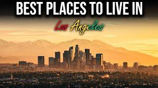 12 Best Places to Live in Los Angeles | Safe Neighborhoods in Los Angeles