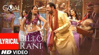 'Billo Rani' LYRICAL | Dhan Dhana Dhan Goal |John Abraham | Pritam | Anand Raaj Anand, Richa Sharma