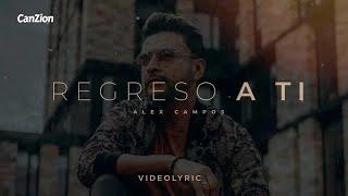 Regreso a Ti - 𝗔𝗹𝗲𝘅 𝗖𝗮𝗺𝗽𝗼𝘀 (Video Lyric)