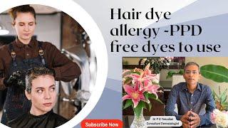 What you NEED to know about hair dye allergy (including PPD free dyes)