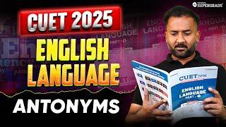 Antonyms - English Language for CUET 2025 | CUET 2025 English Language Preparation 