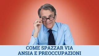 Come spazzar via ansia e preoccupazioni