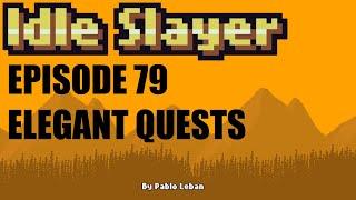 Idle Slayer - Ep 79 - Elegant Quests (New Skin Too)