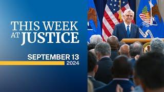 This Week at Justice - September 13, 2024