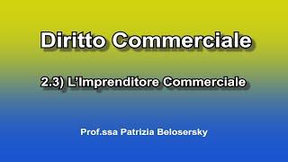 Diritto Commerciale - 2.3) L'imprenditore Commerciale