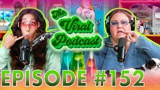 The Viral Podcast Ep. 152