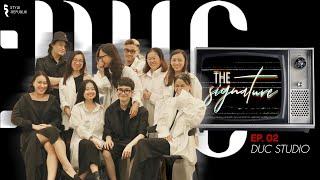 THE SIGNATURE EP. 02 - DUC STUDIO: KHI NHỮNG VẤN ĐỀ TRONG XÃ HỘI TRỞ THÀNH NGUỒN CẢM HỨNG